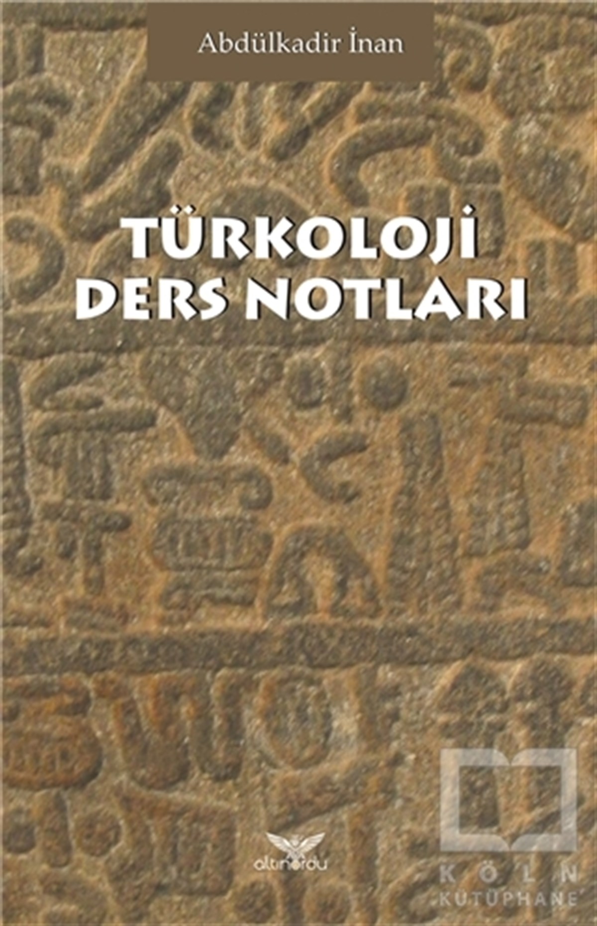 Abdülkadir İnanTürk Tarihi AraştırmalarıTürkoloji Ders Notları