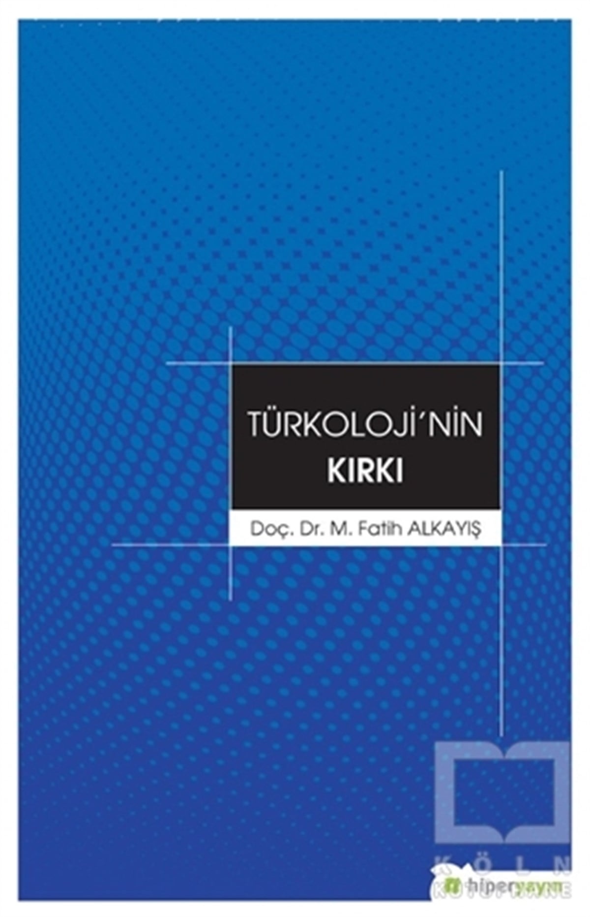 M. Fatih AlkayışAkademikTürkoloji'nin Kırkı