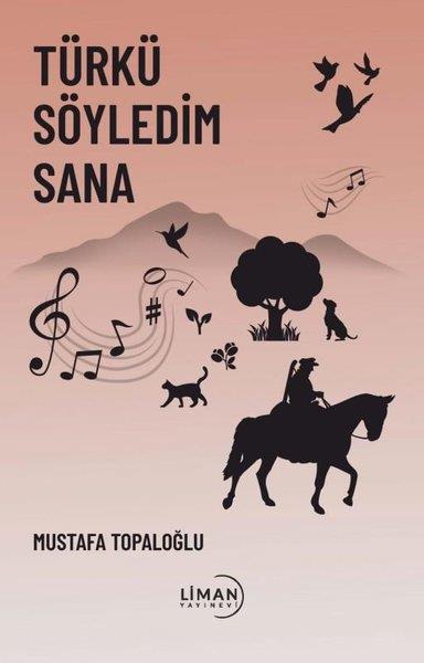 Mustafa TopaloğluTürk ŞiiriTürkü Söyledim Sana