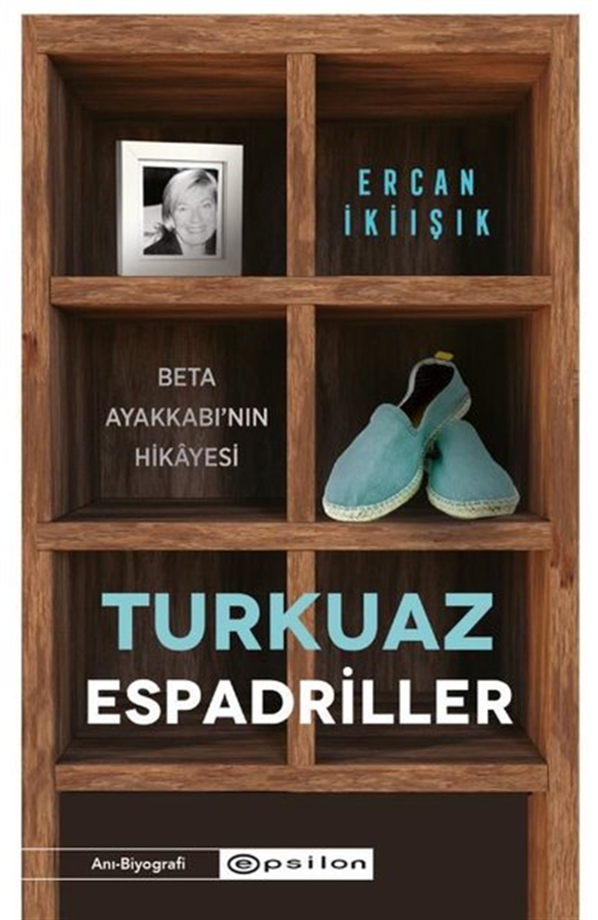 Ercan İkiışıkAnı & Mektup & Günlük KitaplarıTurkuaz Espadriller - Beta Ayakkabı'nın Hikayesi