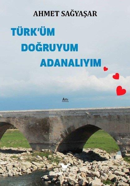 Ahmet SağyaşarAnı & Mektup & Günlük KitaplarıTürk'üm Doğruyum Adanalıyım