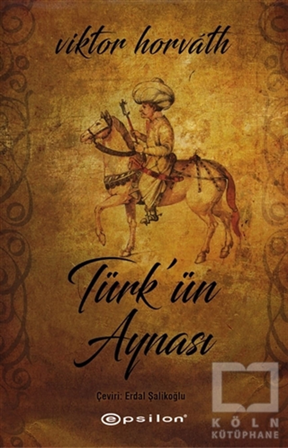 Viktor HorvathTarihsel RomanlarTürk’ün Aynası