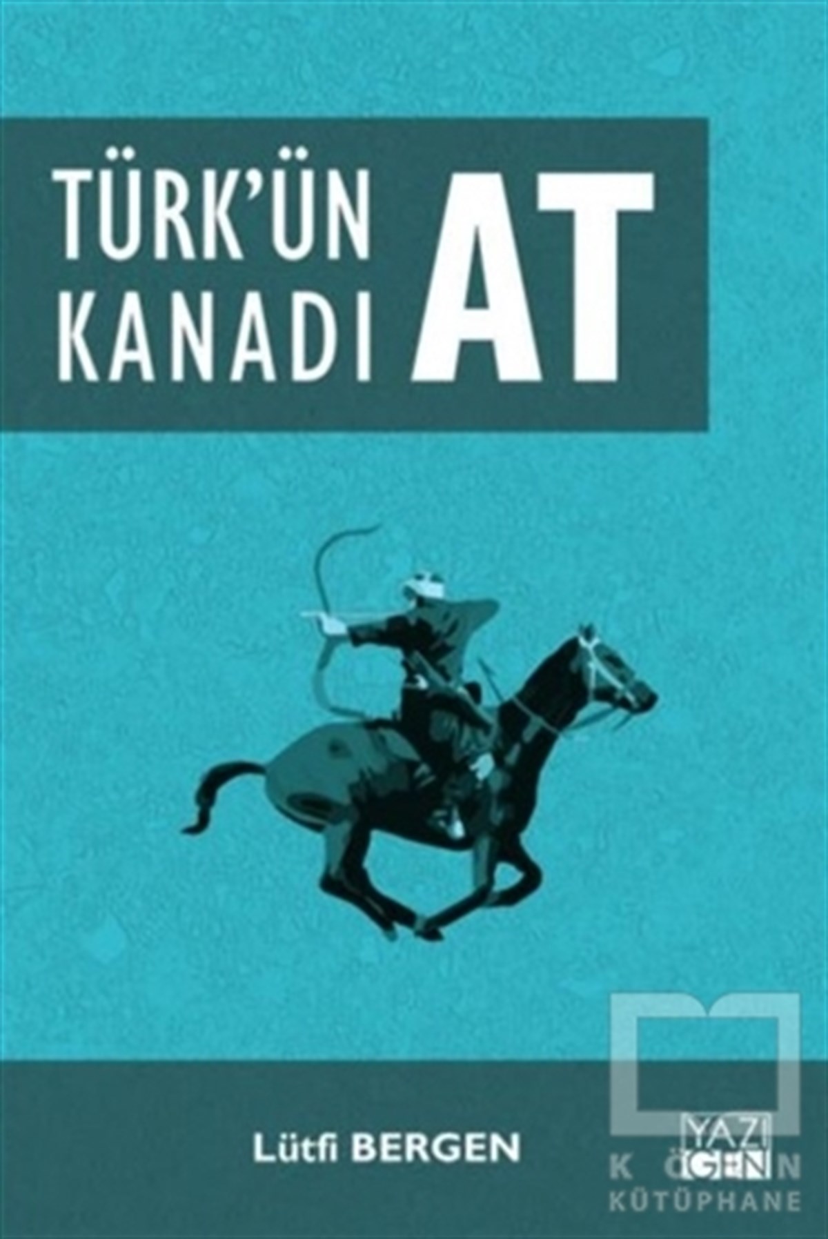 Lütfi BergenTürk Tarihi AraştırmalarıTürk'ün Kanadı At