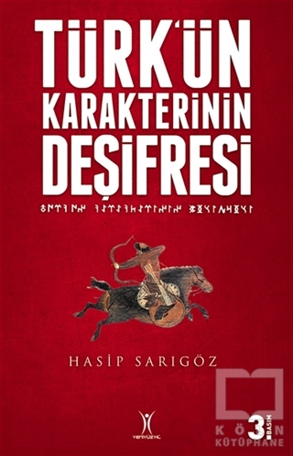 Hasip SarıgözTürk Tarihi AraştırmalarıTürk’ün Karakterinin Deşifresi