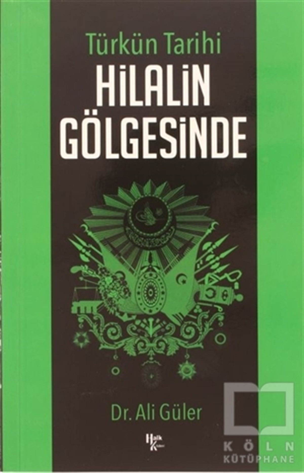 Ali GülerTürk Tarihi Araştırmaları KitaplarıTürkün Tarihi Hilalin Gölgesinde