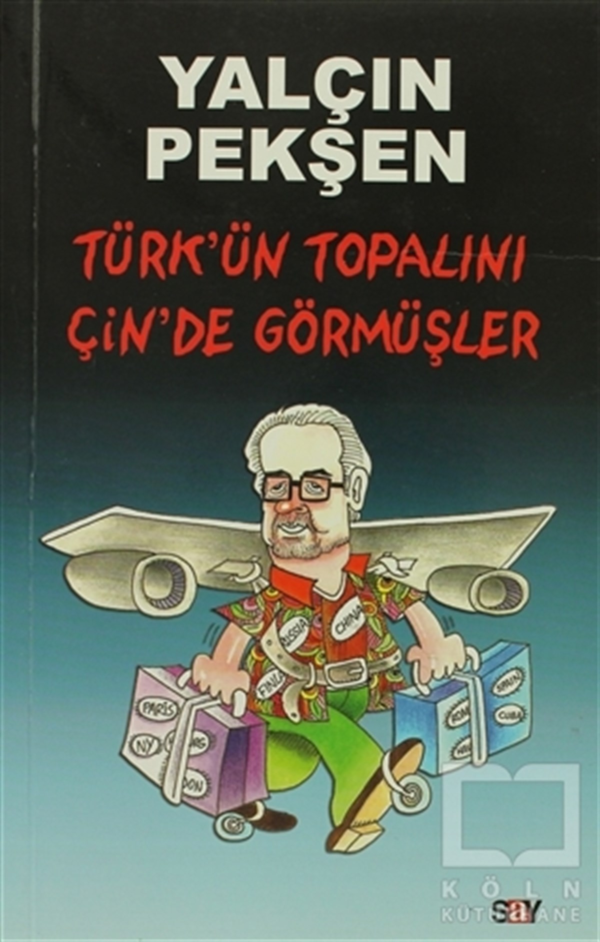 Yalçın PekşenMizahTürk’ün Topalını Çin’de Görmüşler