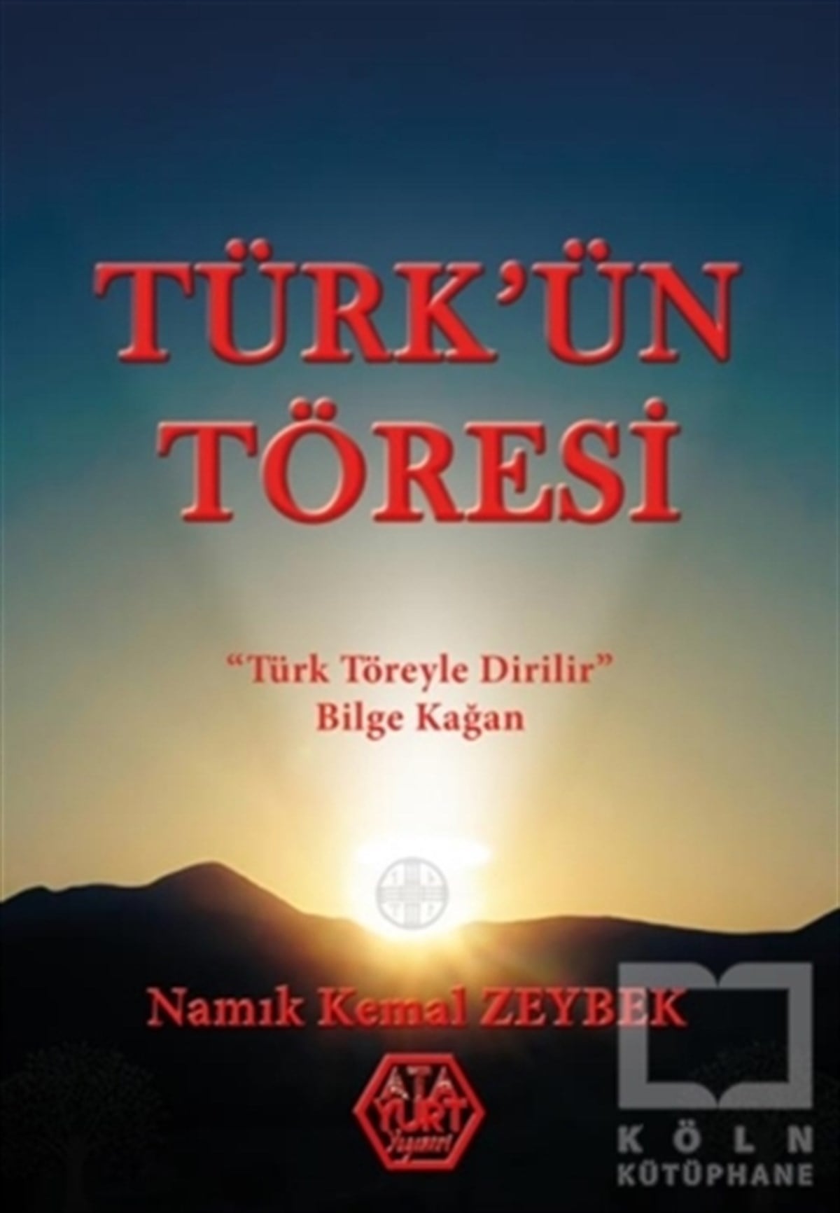 Namık Kemal ZeybekTürk Tarihi Araştırmaları KitaplarıTürk’ün Töresi