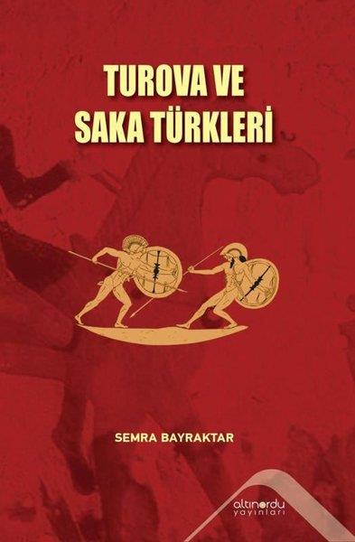 Semra BayraktarTürk Tarihi Araştırmaları KitaplarıTurova ve Saka Türkleri