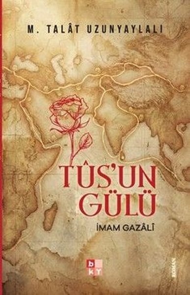 M. Talat UzunyaylalıTürk RomaniTus'un Gülü İmam Gazali