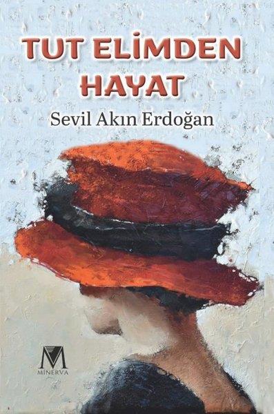 Sevil Akın ErdoğanTürk ŞiiriTut Elimden Hayat