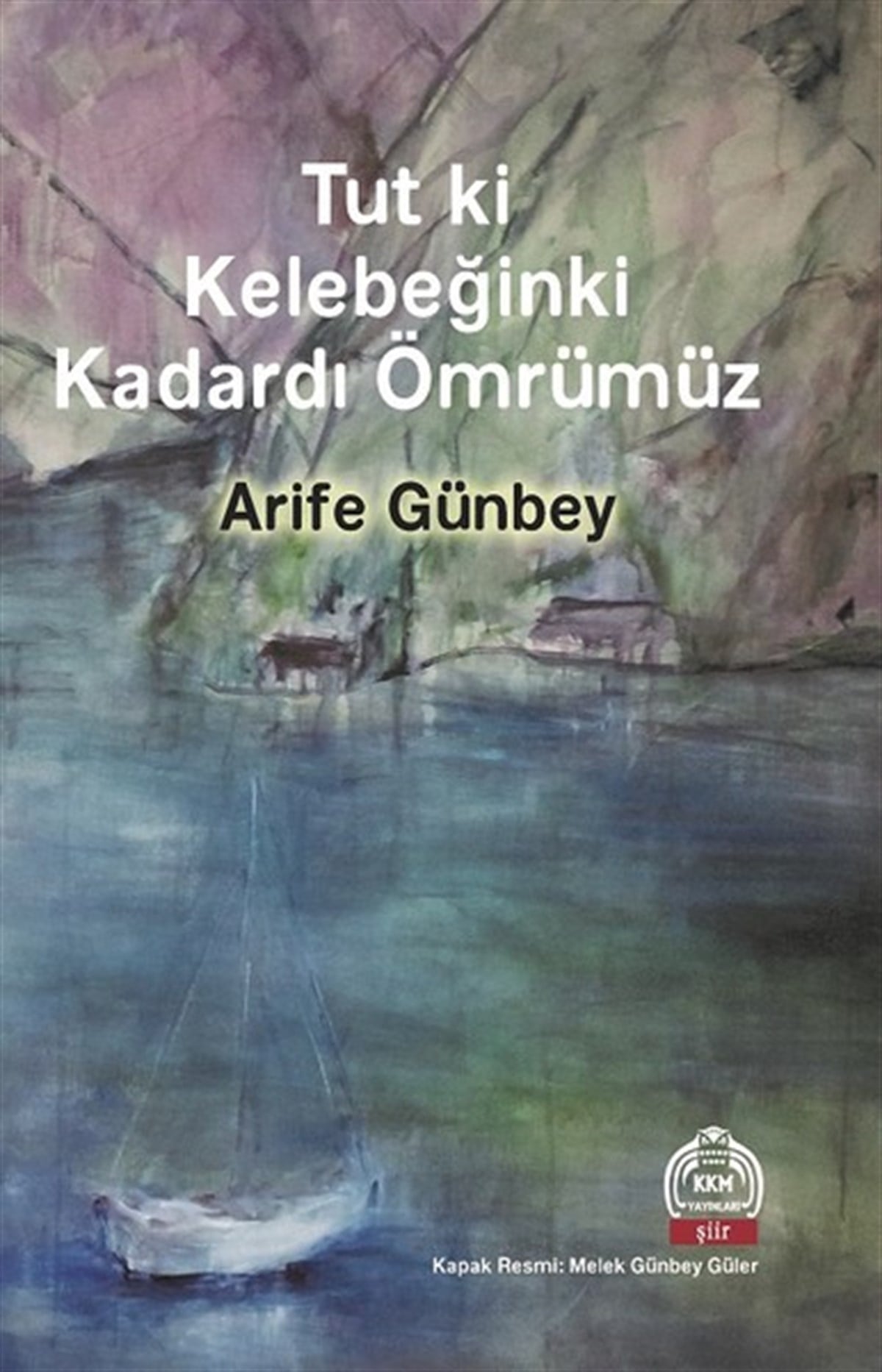 Arife GünbeyTürk ŞiiriTut ki Kelebeğinki Kadardı Ömrümüz