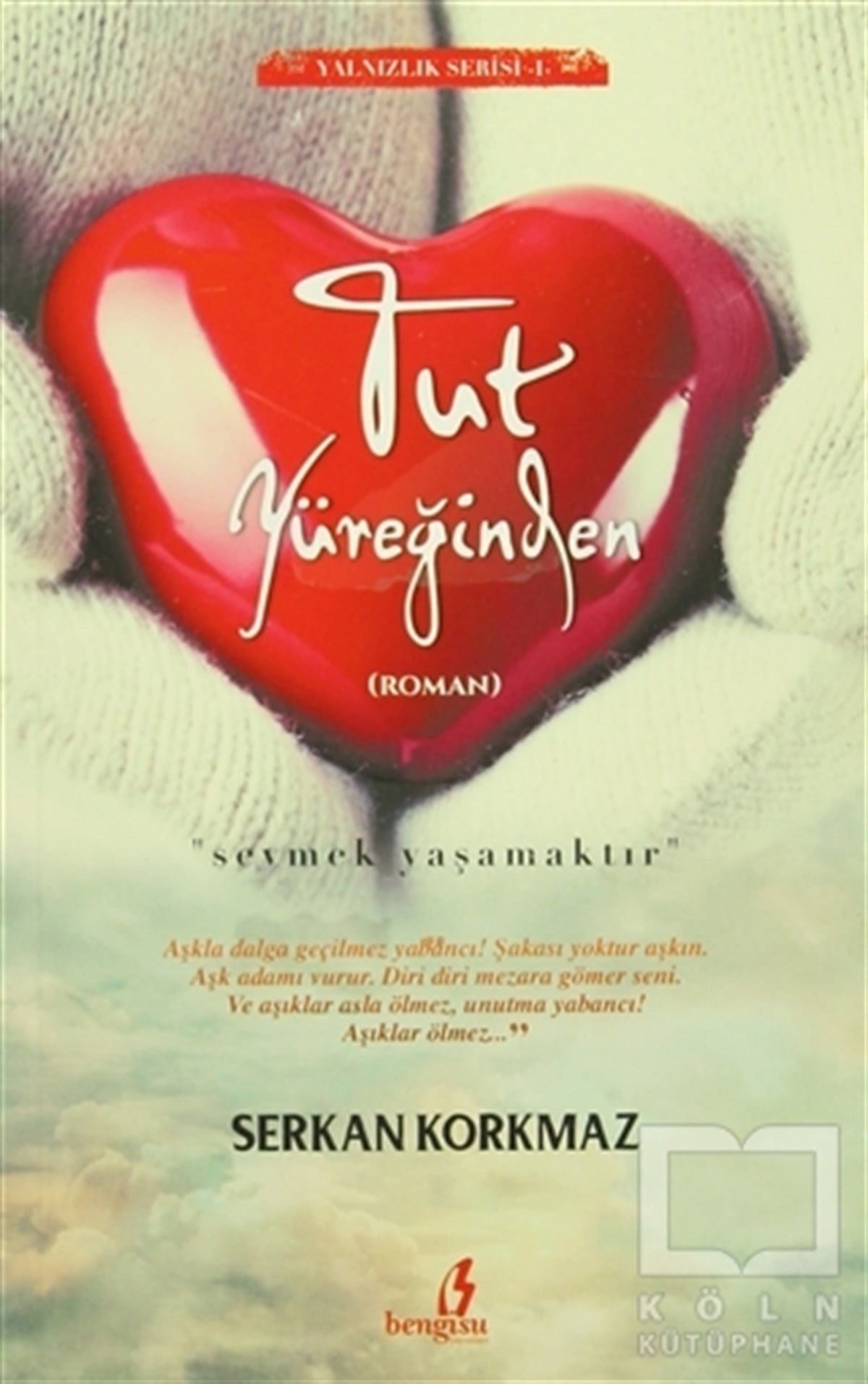 Serkan KorkmazRomanTut Yüreğinden