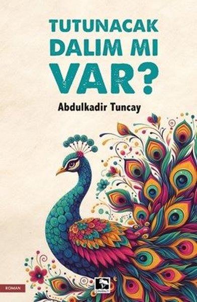 Abdulkadir TuncayTürkiye RomanTutacak Dalım mı Var?