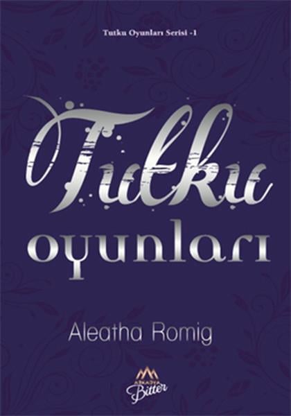 Aleatha RomigAşk Kitapları & Aşk RomanlarıTutku Oyunları