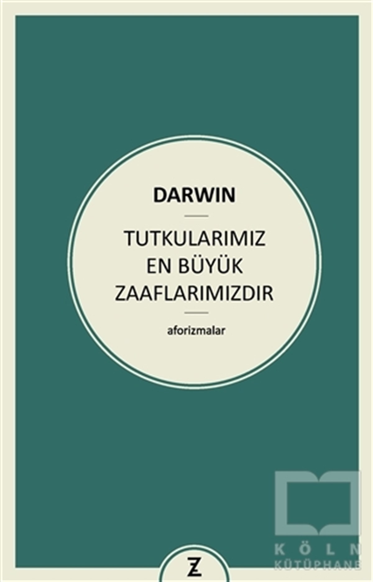Charles DarwinDiğerTutkularımız En Büyük Zaaflarımızdır