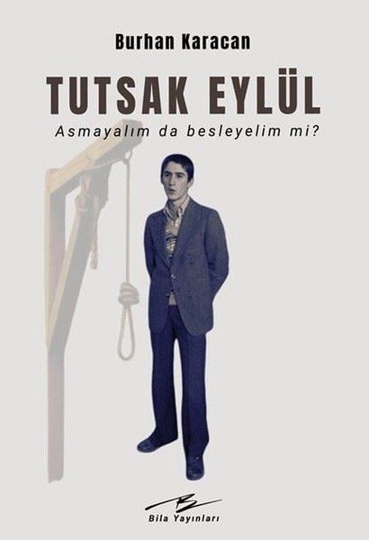 Burhan KaracanTürk RomaniTutsak Eylül - Asmayalım da Besleyelim mi?