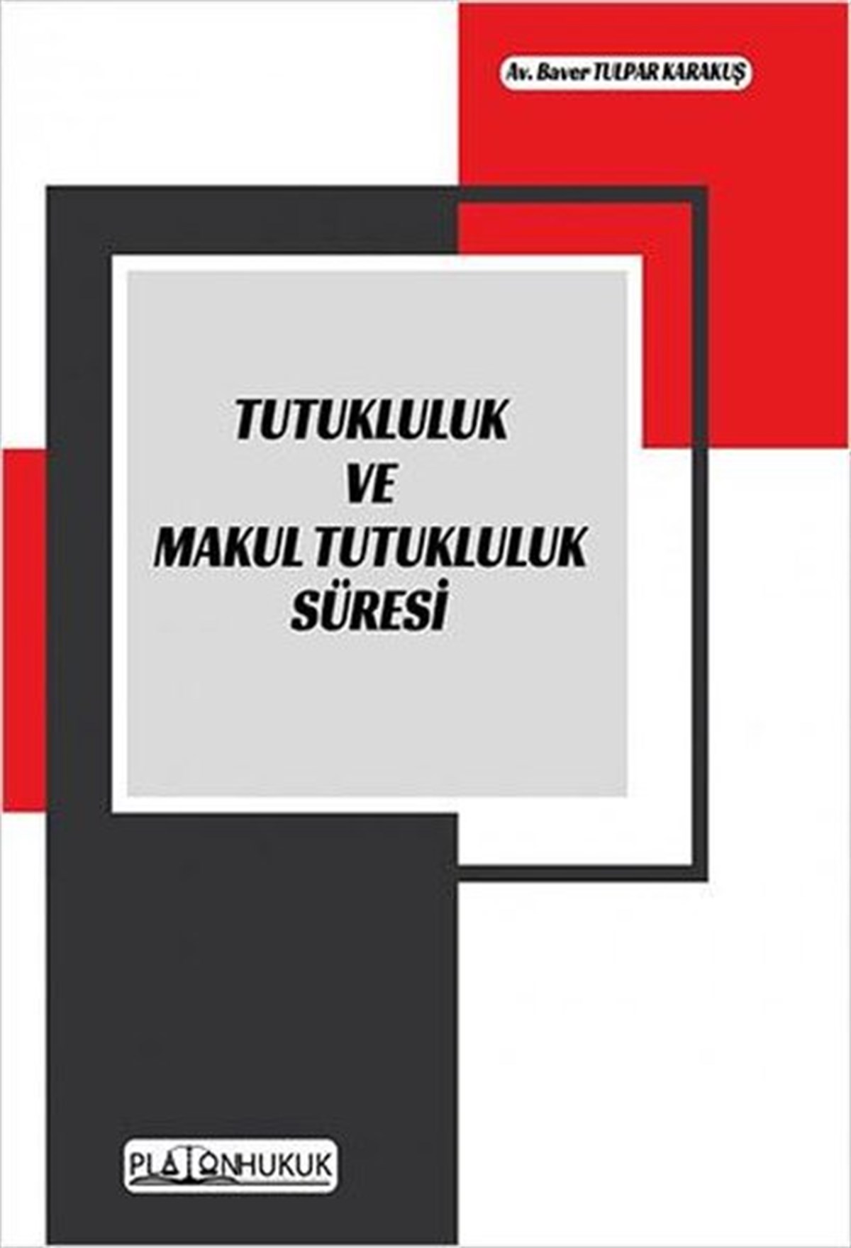 Baver Tulpar KarakuşHukuk Üzerine KitaplarTutukluluk ve Maktul Tutukluluk Süresi