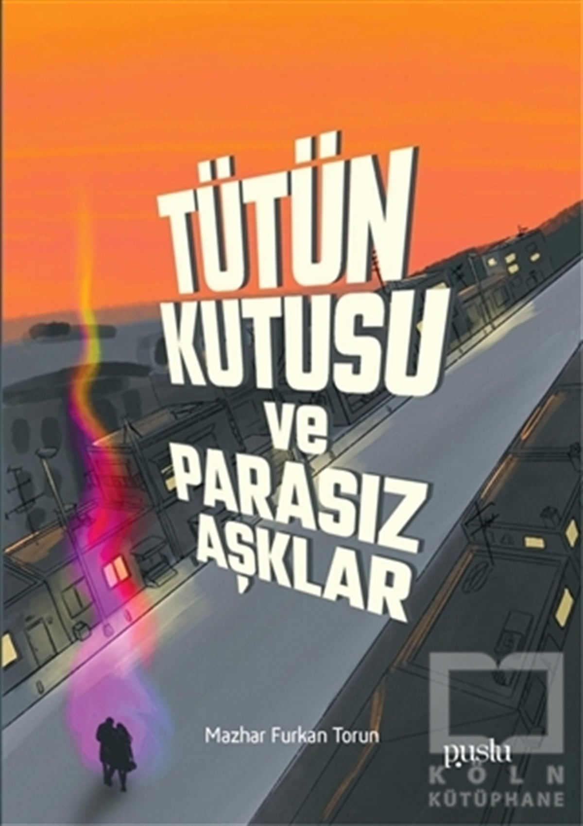 Mazhar Furkan TorunTürk Edebiyatı KitaplarıTütün Kutusu ve Parasız Aşklar