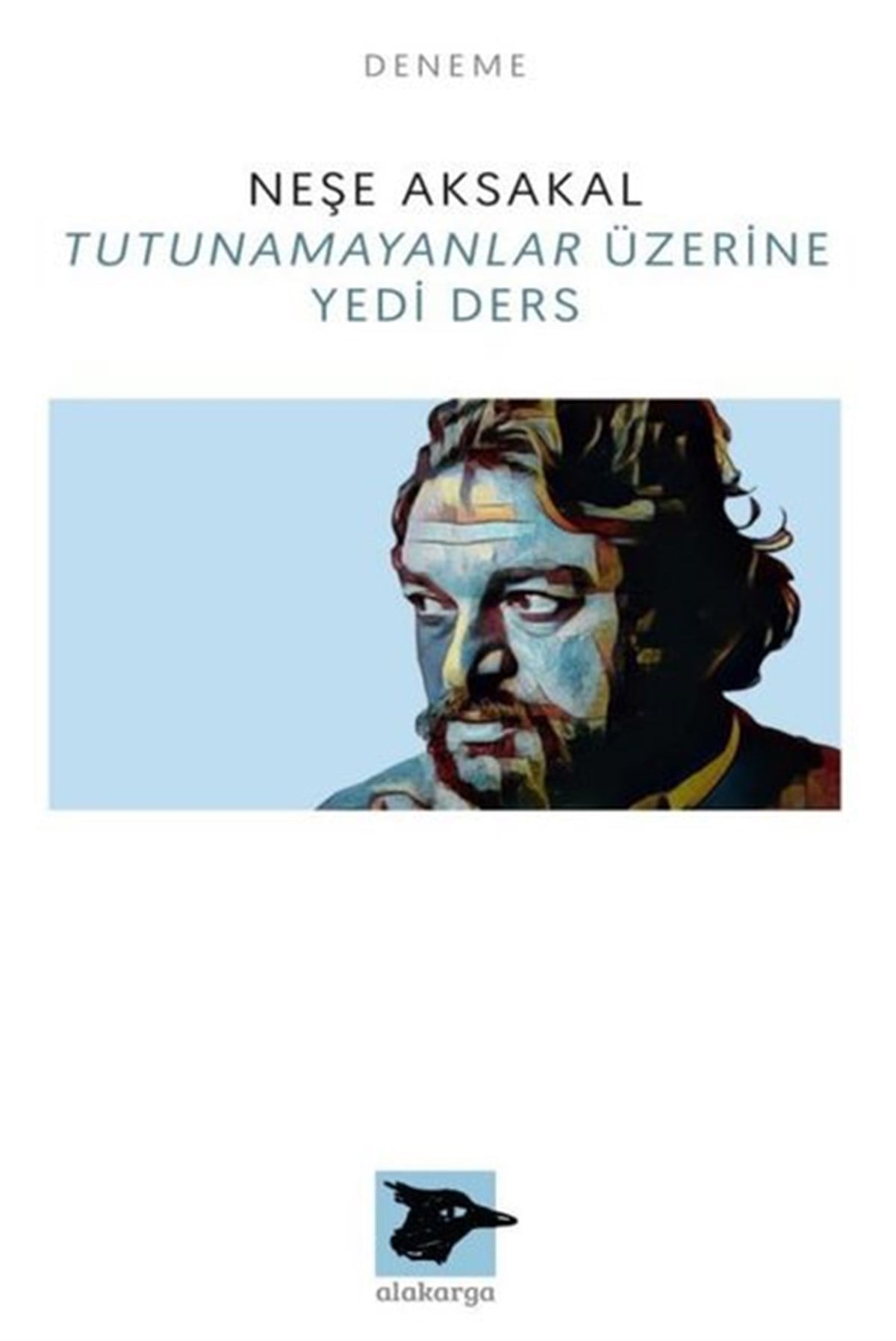 Neşe AksakalDeneme KitaplarıTutunamayanlar Üzerine Yedi Ders