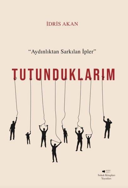 İdris AkanTürk ŞiiriTutunduklarım - Aydınlıktan Sarkılan İpler