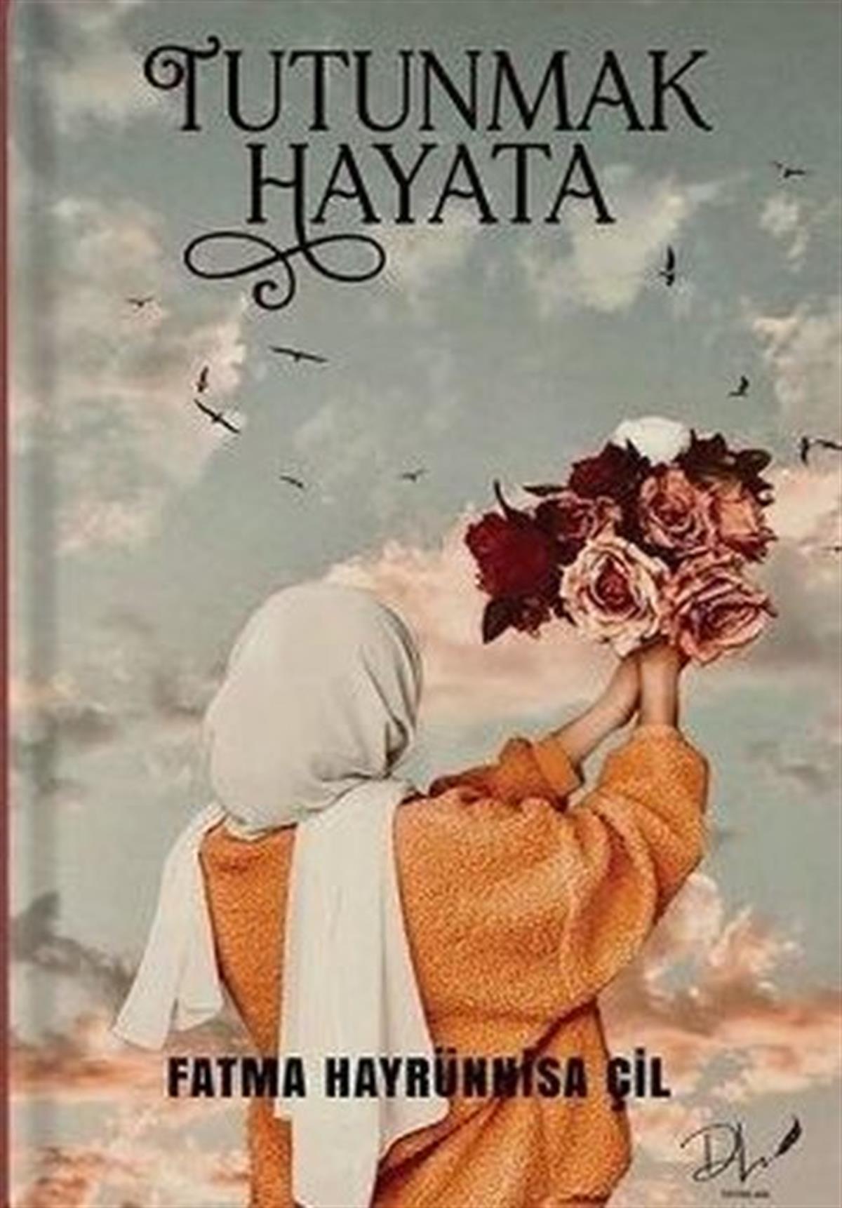 Fatma Hayrünnisa ÇilTürkiye RomanTutunmak Hayata