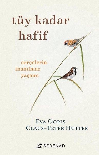 Claus - Peter HutterPopüler Bilim KitaplarıTüy Kadar Hafif - Serçelerin İnanılmaz Yaşamı