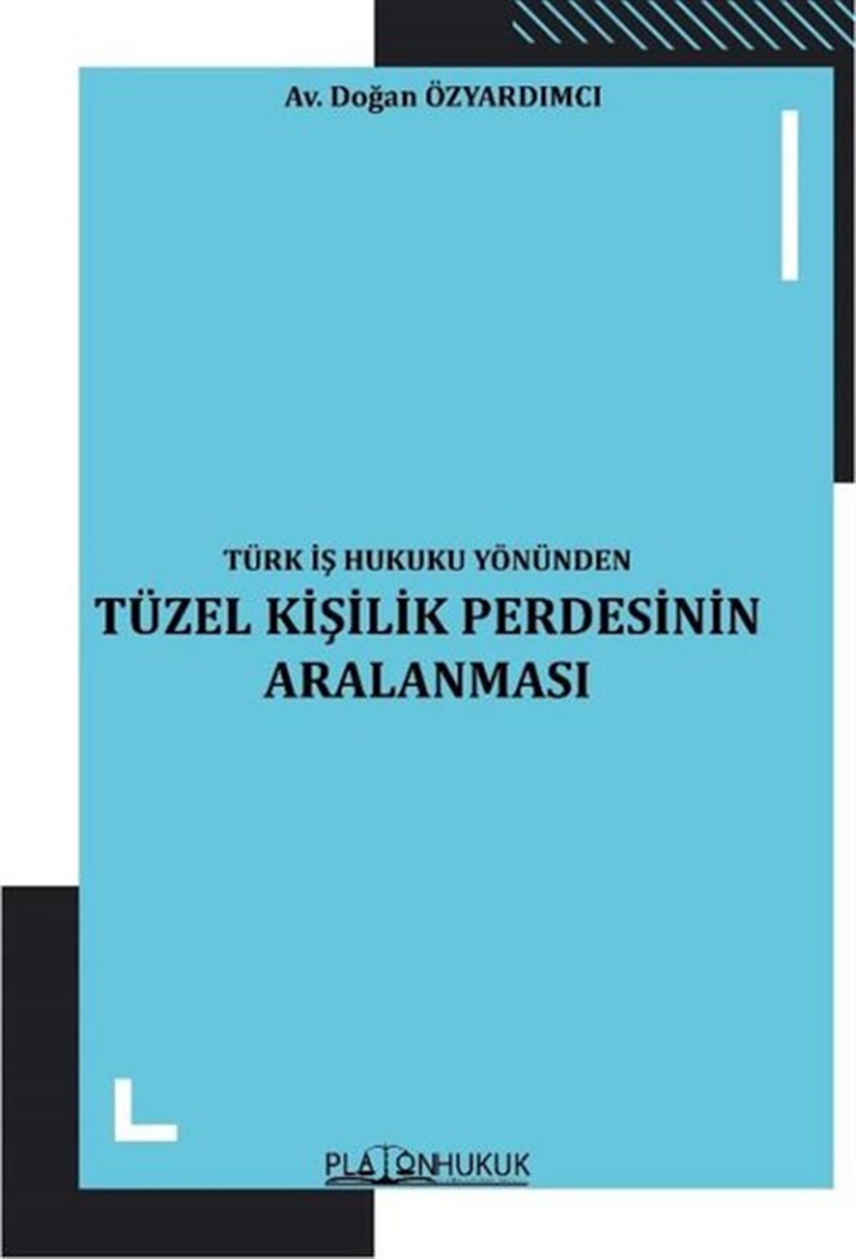 Köln KütüphaneHukuk Üzerine KitaplarTüzel Kişilik Perdesinin Aralanması-Türk İş Hukuku Yönünden