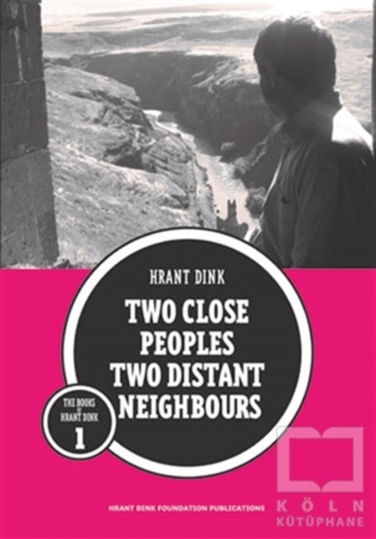 Hrant DinkAraştırma-İncelemeTwo Close Peoples Two Distant Neighbours