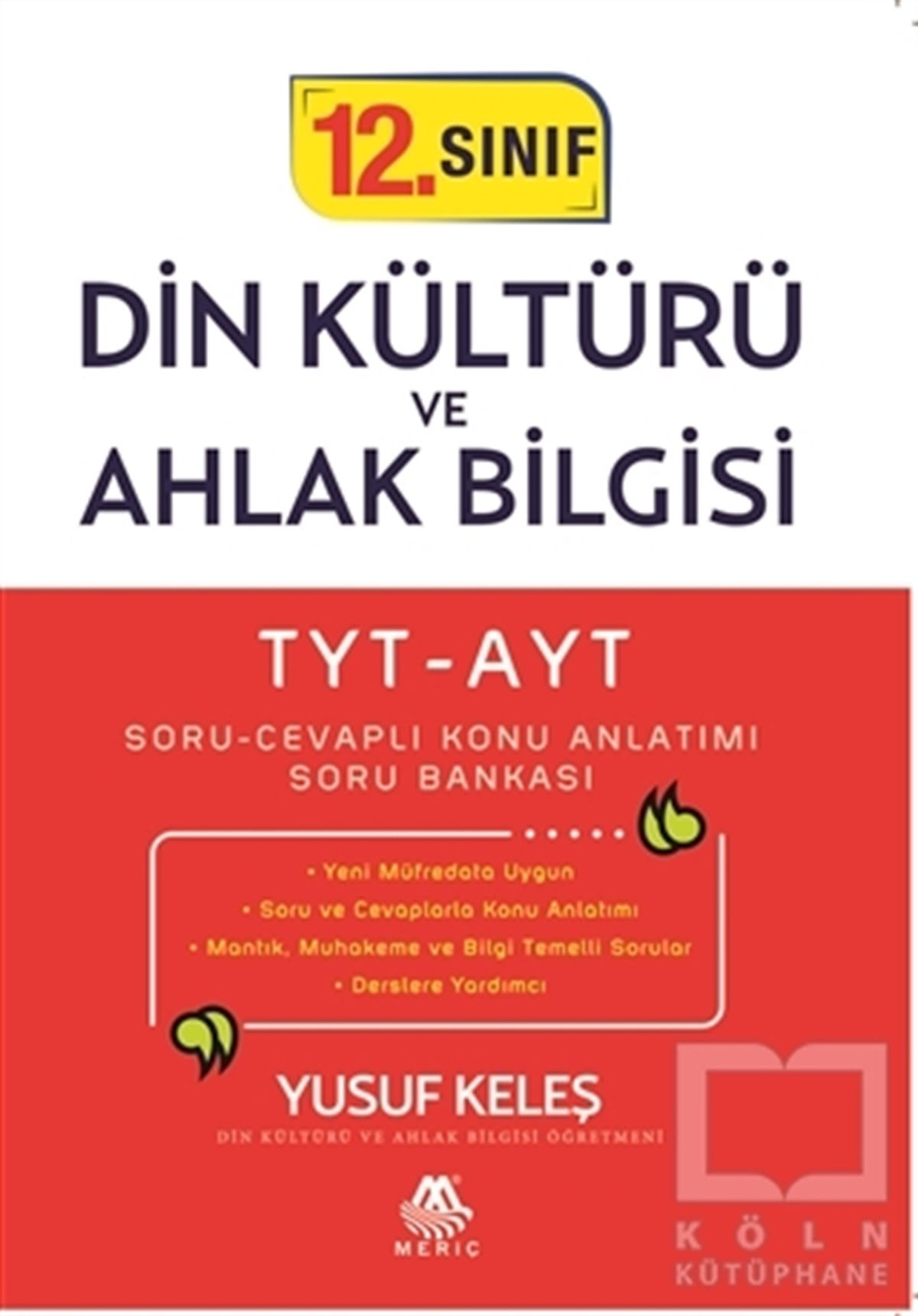 Yusuf KeleşSınavlara Hazırlık KitaplarıTYT-AYT 12. Sınıf Din Kültürü ve Ahlak Bilgisi Soru Cevaplı Konu Anlatımı Soru Bankası