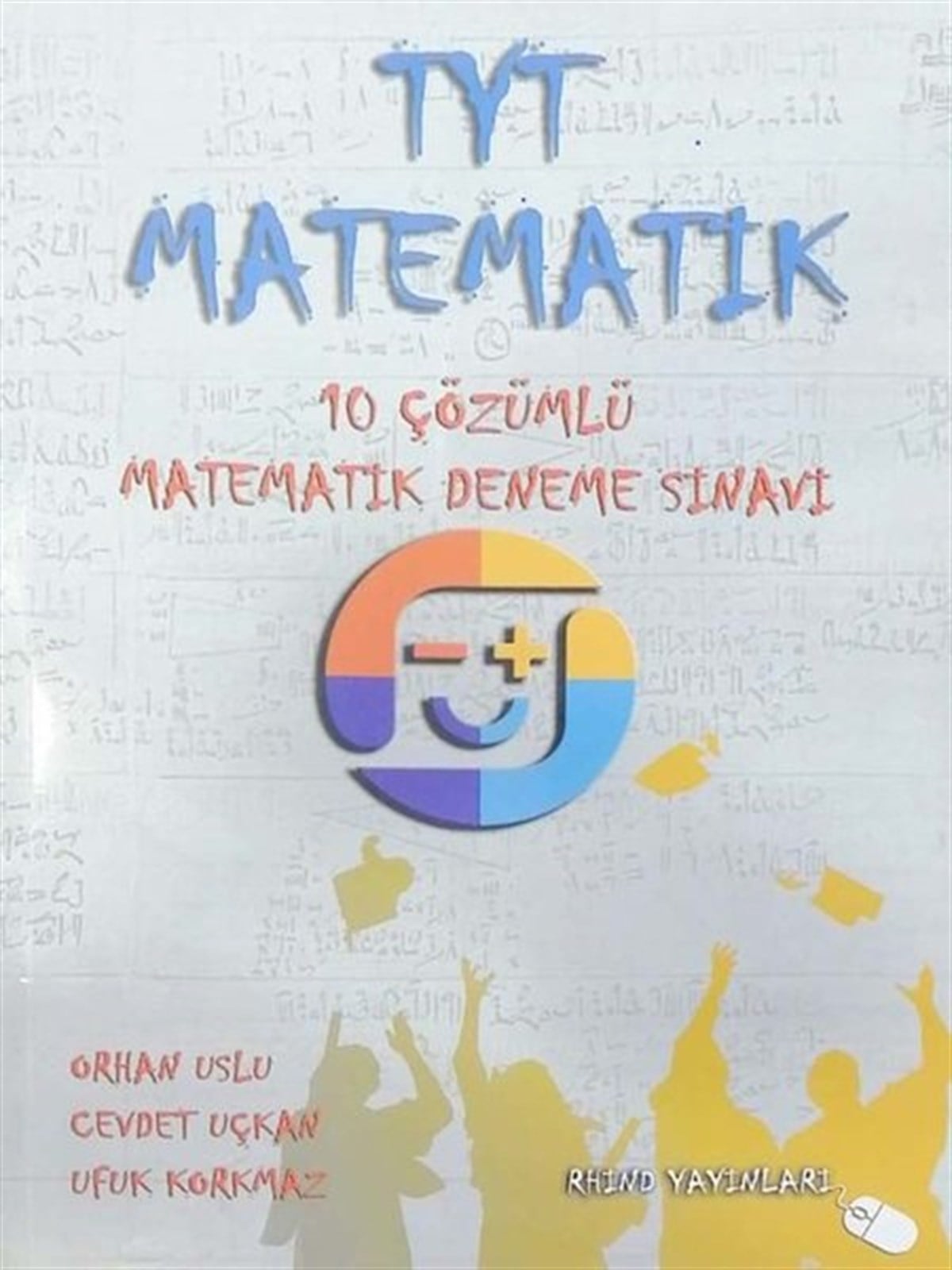 KolektifTemel Yeterlilik Testi - Alan Yeterlilik Testi (YKS-TYT/AYT)TYT Matematik - 10 Çözümlü Matematik Deneme Sınavı
