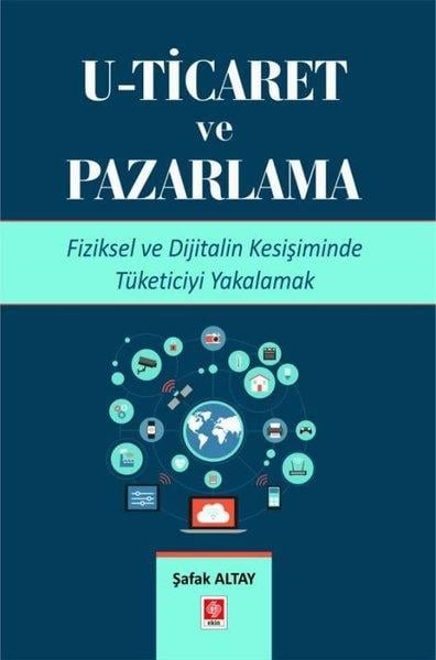 Şafak AltayDigerU-Ticaret ve Pazarlama - Fiziksel ve Dijitalin Kesişiminde Tüketiciyi Yakalamak