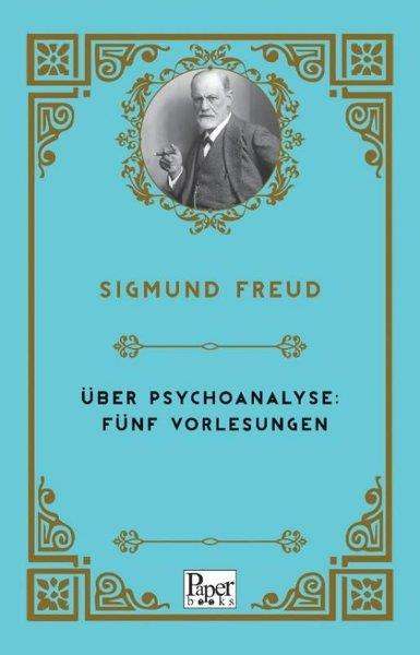 Sigmund FreudClassicsÜber Psychoanalyse: Fünf Vorlesungen