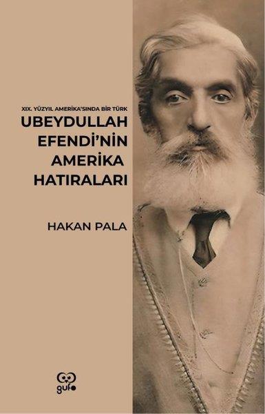 Hakan PalaAnı & Mektup & Günlük KitaplarıUbeydullah Efendi'nin Amerika Hatıraları - 19.Yüzyıl Amerika'sında Bir Türk