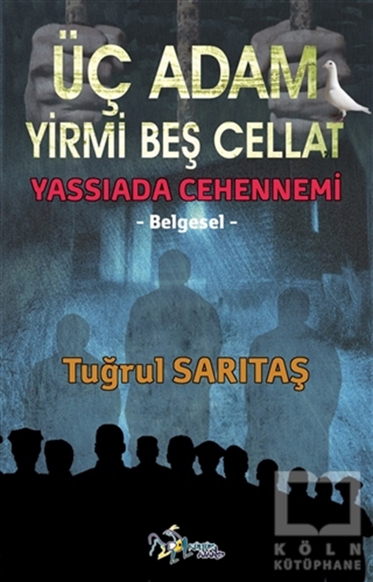 Tuğrul SarıtaşDiğerÜç Adam Yirmi Beş Cellat