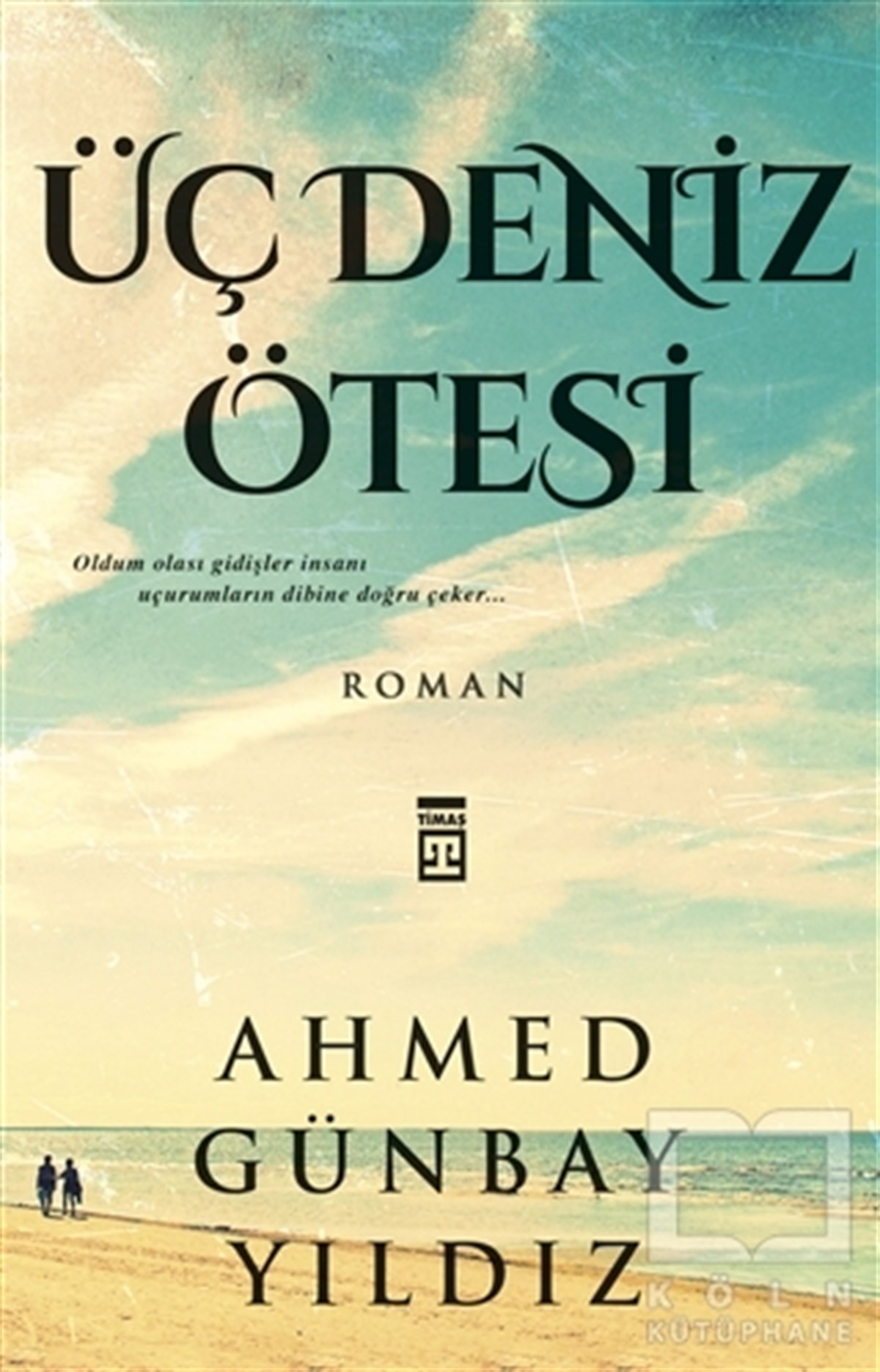 Ahmed Günbay YıldızTürkçe RomanlarÜç Deniz Ötesi