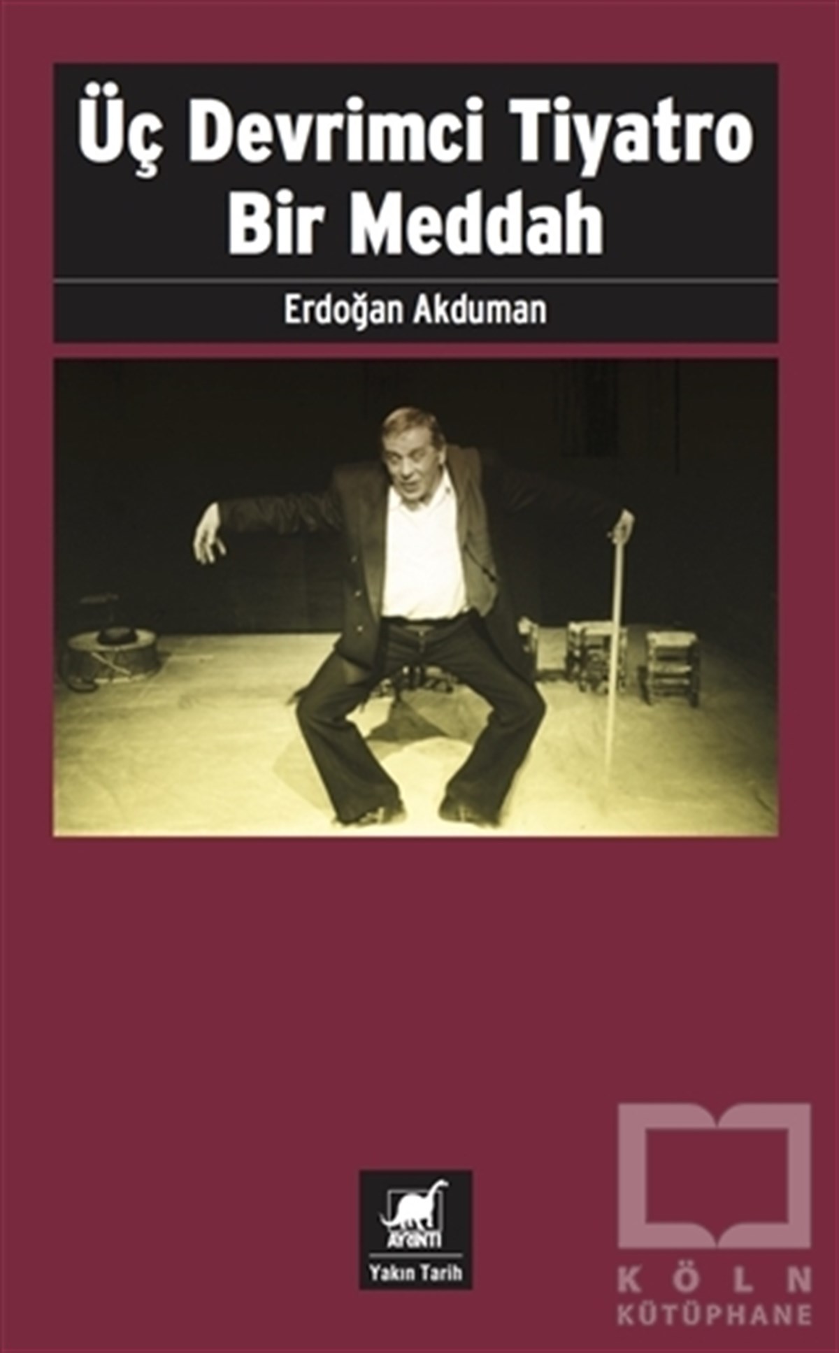 Erdoğan AkdumanYakın TarihÜç Devrimci Tiyatro Bir Meddah