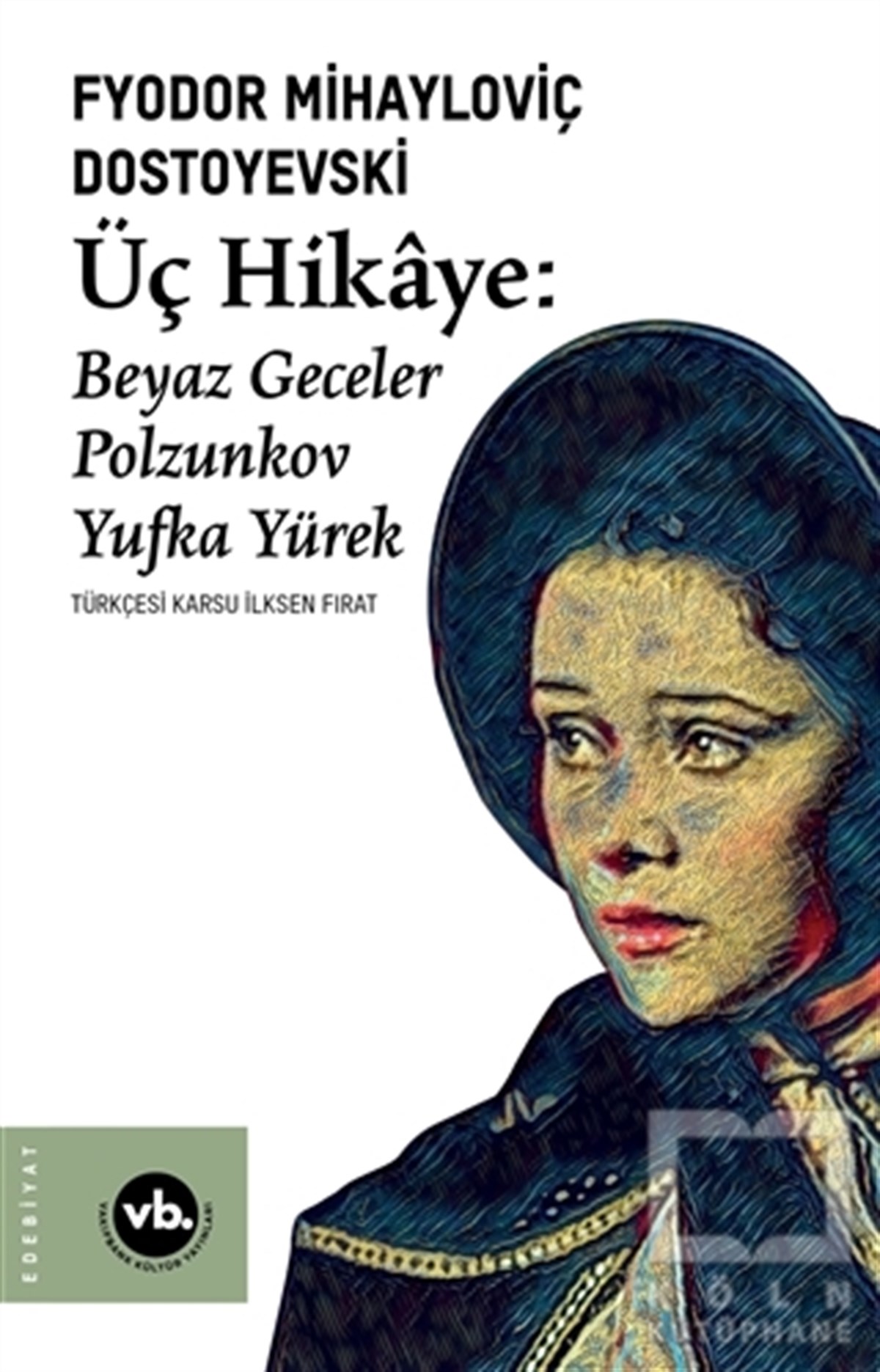 Fyodor Mihayloviç DostoyevskiHikaye (Öykü) KitaplarıÜç Hikaye: Beyaz Geceler - Polzunkov - Yufka Yürek