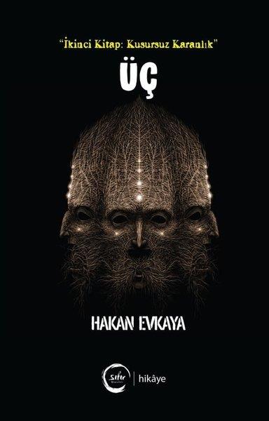 Hakan EvkayaTürkiye RomanÜç - İkinci Kitap: Kusursuz Karanlık