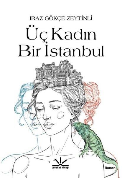 Iraz Gökçe ZeytinliTürk RomaniÜç Kadın Bir İstanbul