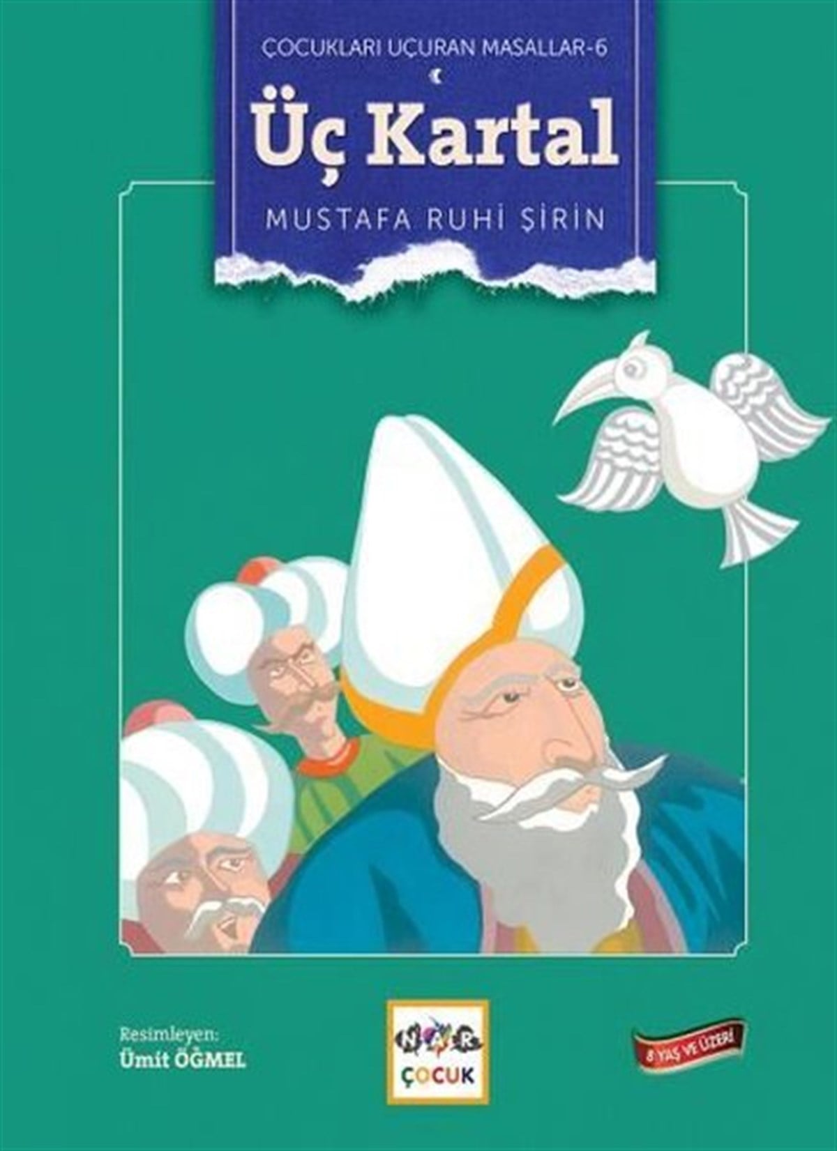 Mustafa Ruhi ŞirinOkul Öncesi Masal KitaplarıÜç Kartal - Çocukları Uçuran Masallar 6