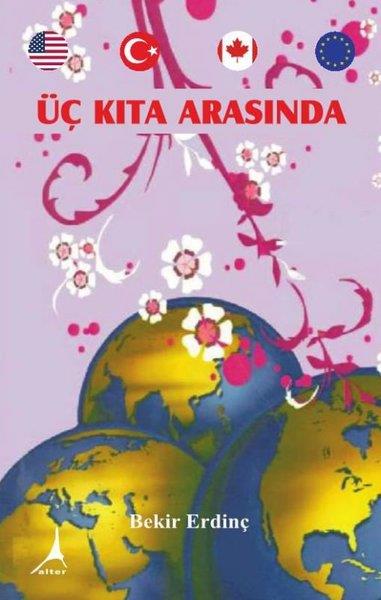 Bekir ErdinçAnı & Mektup & Günlük KitaplarıÜç Kıta Arasında