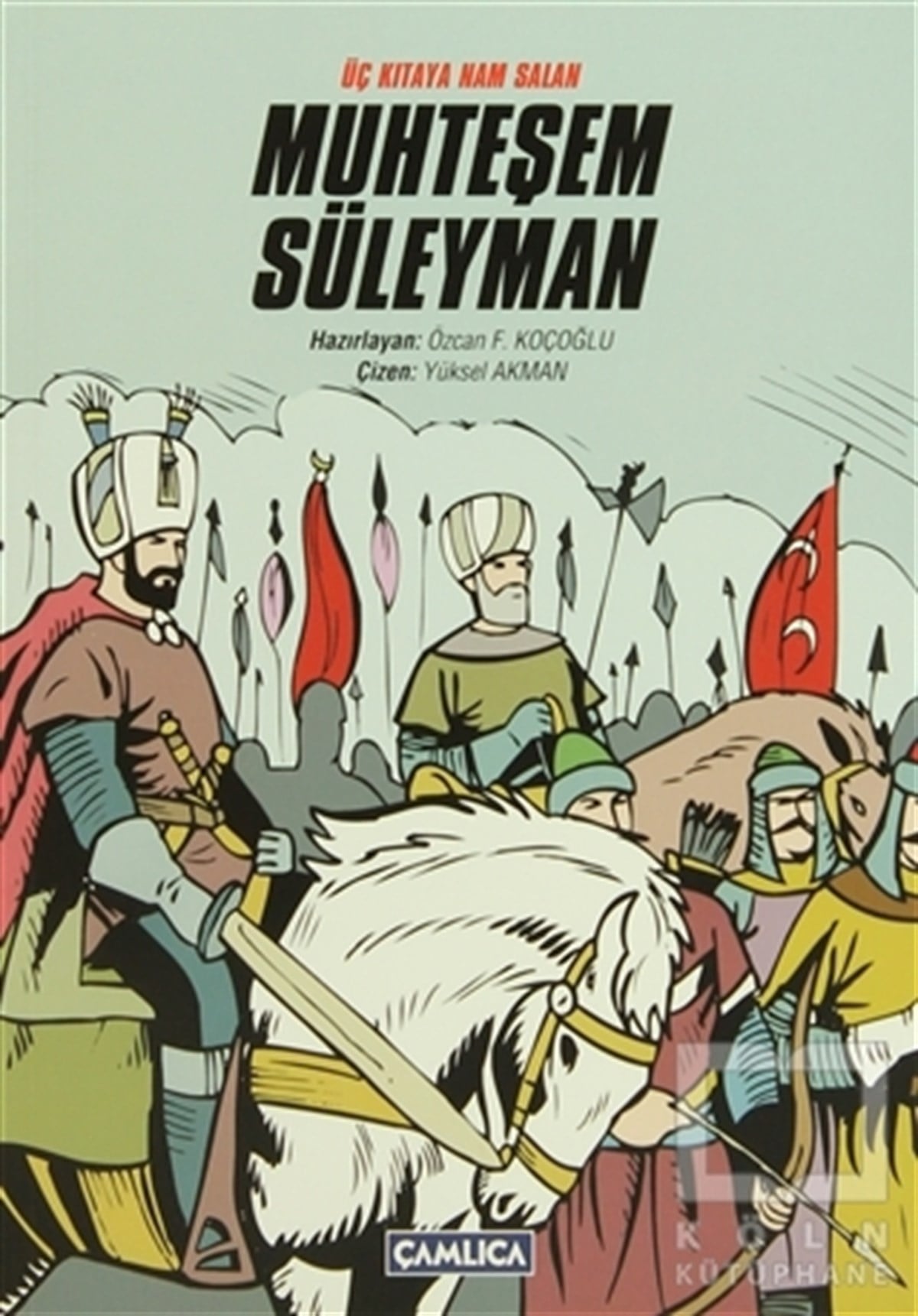 Özcan F. KoçoğluÇizgi RomanlarÜç Kıtaya Nam Salan Muhteşem Süleyman
