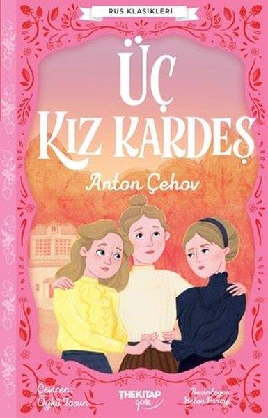 Anton ÇehovKlasik Çocuk KitaplarıÜç Kız Kardeş - Rus Klasikleri
