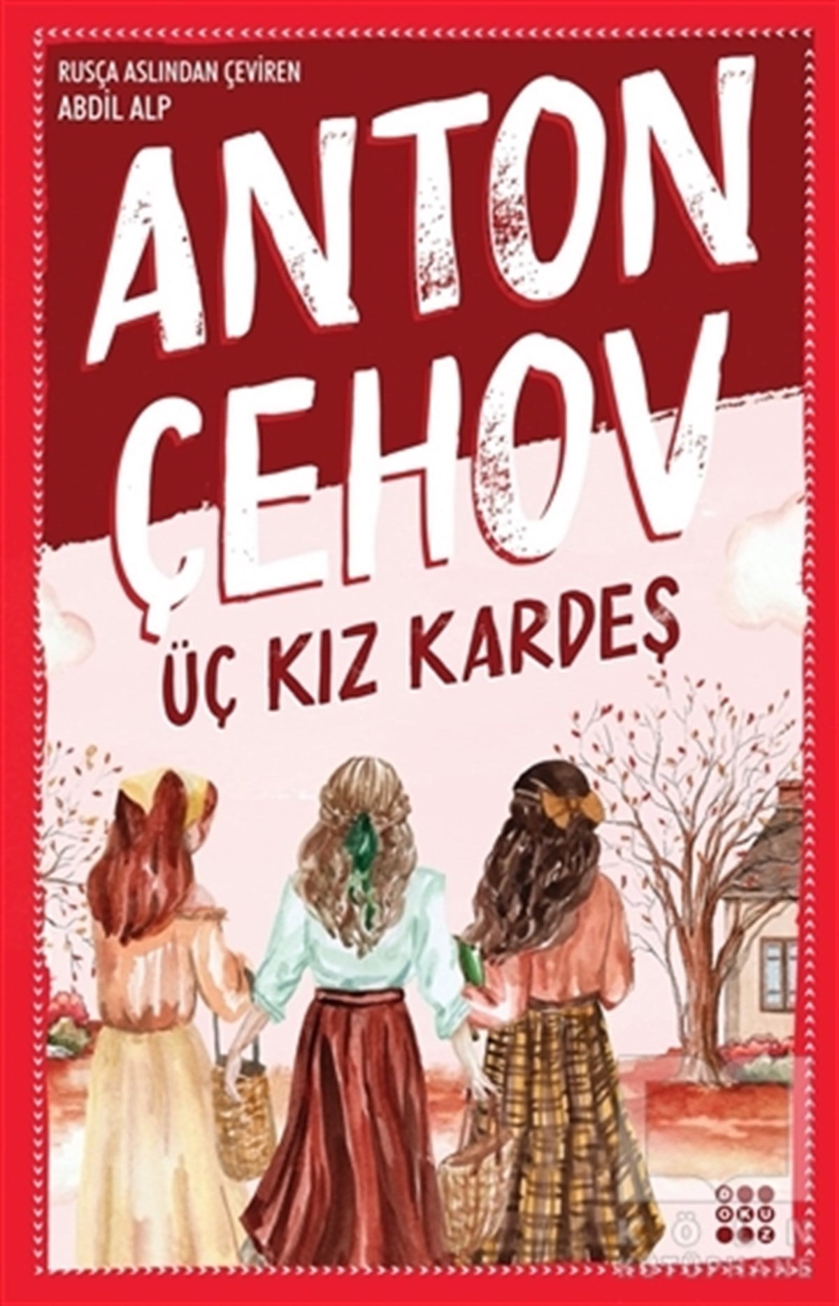 Anton Pavloviç ÇehovTürkçe RomanlarÜç Kız Kardeş