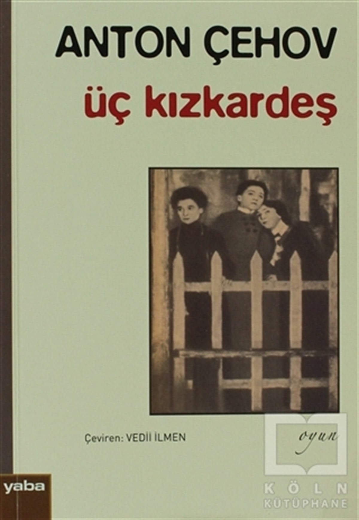 Anton Pavloviç ÇehovSenaryoÜç Kızkardeş