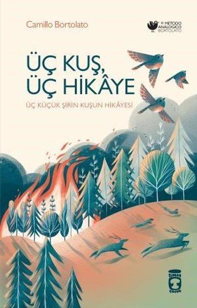 Camillo BortolatoÇocuk Gençlik RomanlarıÜç Kuş Üç Hikaye - Üç Küçük Şirin Kuşun Hikayesi