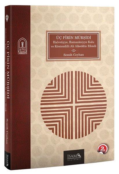 Semih Ceyhanİslami KitaplarÜç Pirin Mürşidi - Halvetiyye Ramazaniyye Kolu ve Köstendilli Ali Alaeddin Efendi