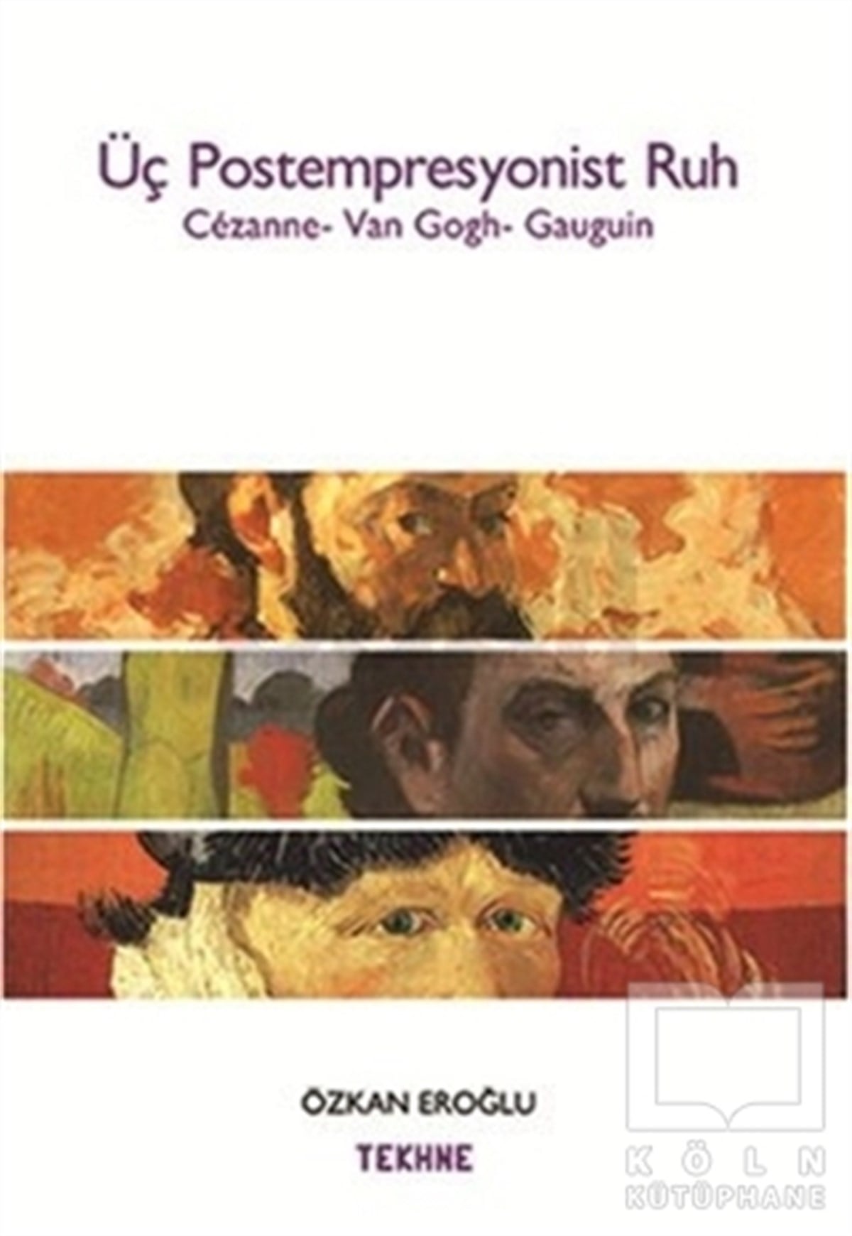 Özkan EroğluAraştıma-İnceleme-ReferansÜç Postempresyonist Ruh