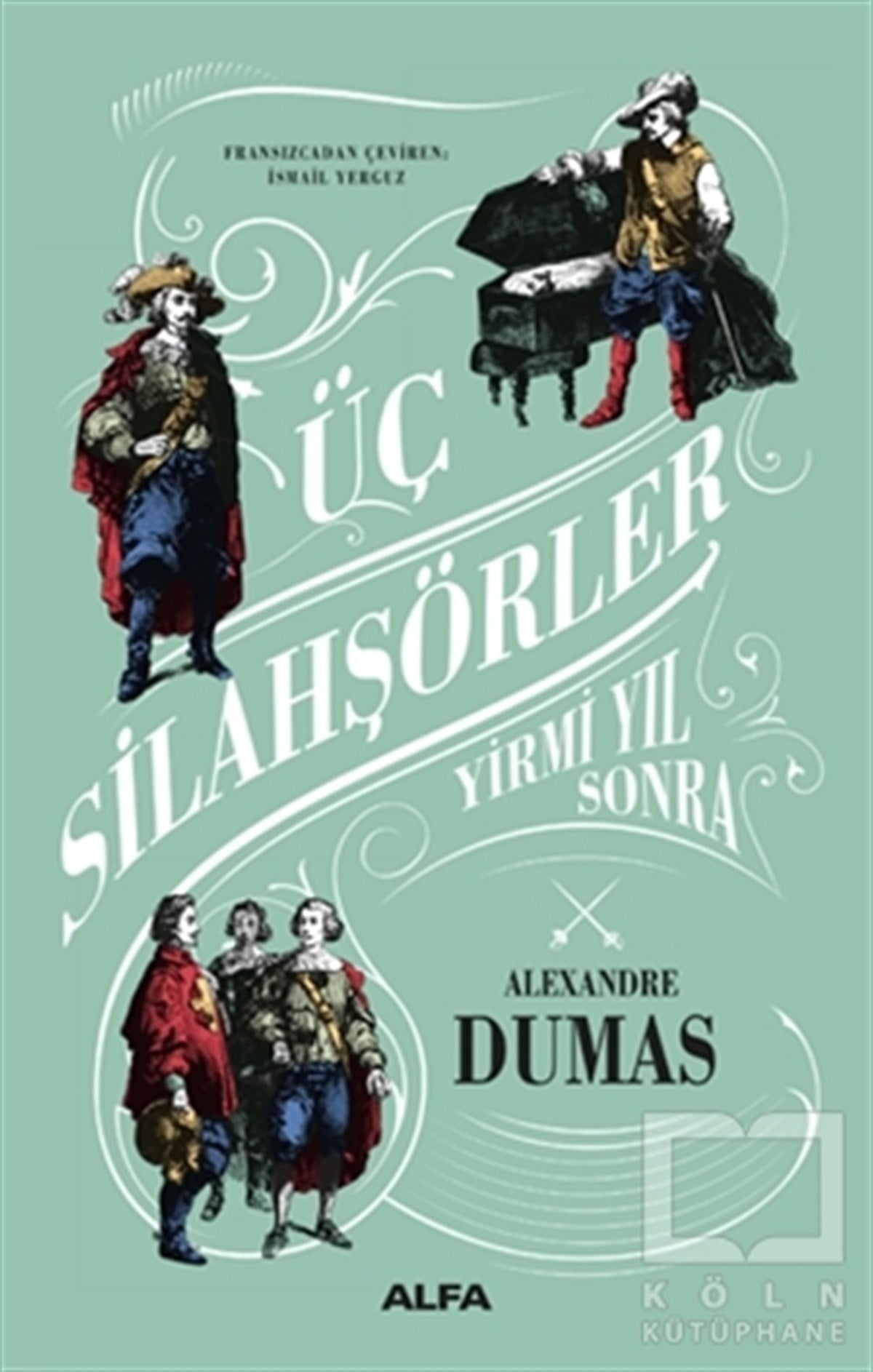 Alexandre DumasRomanÜç Silahşörler - Yirmi Yıl Sonra