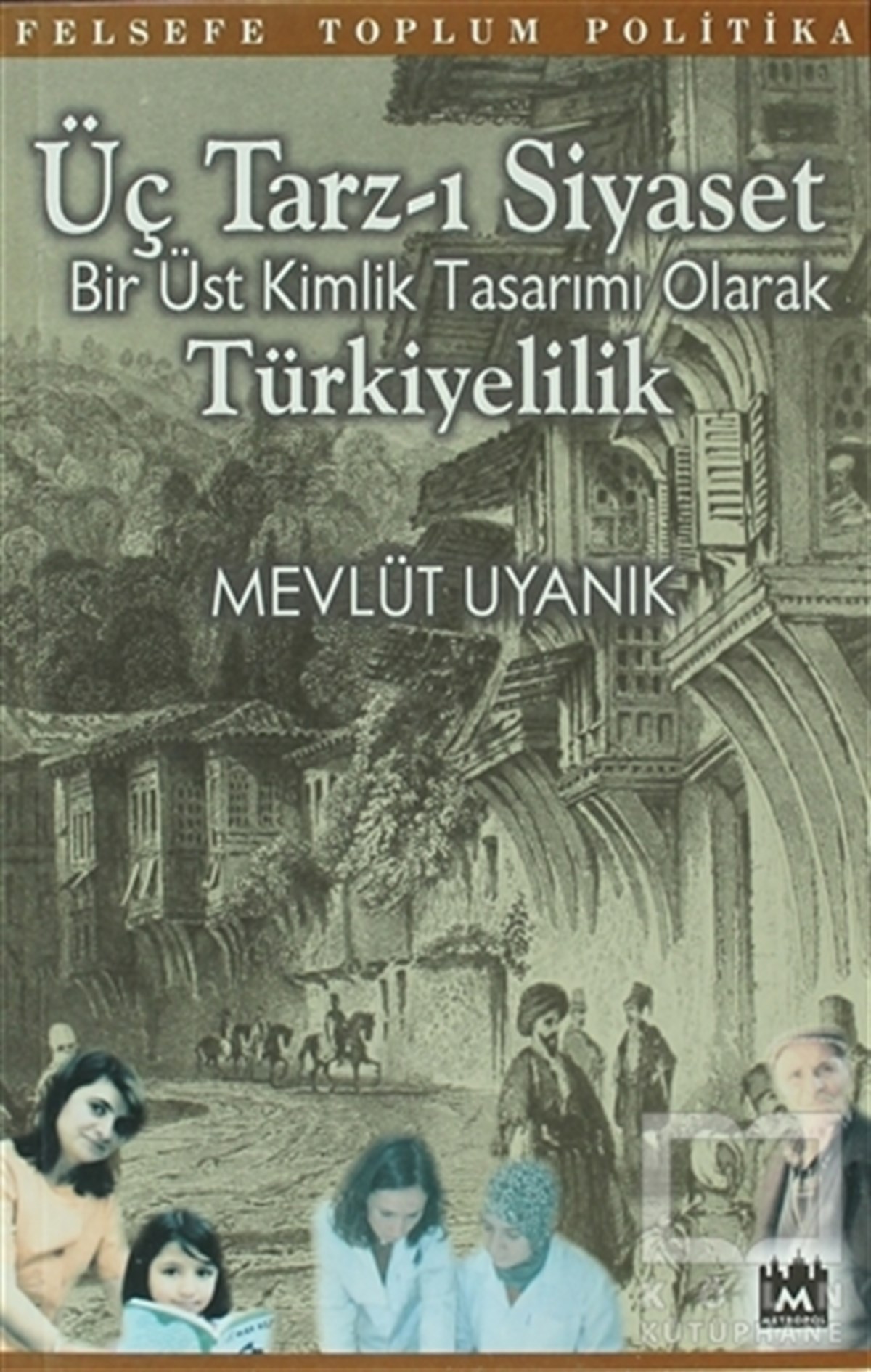 Mevlüt UyanıkSiyaset Bilimi KitaplarıÜç Tarz-ı Siyaset